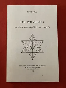 POLYÈDRES RÉGULIERS, SEMI-RÉGULIERS COMPOSÉS JOLY BLANCHARD 1992 BON ÉTAT LIVRE - Picture 1 of 8