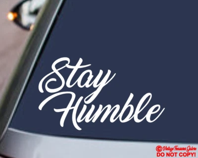 STAY HUMBLE Vinyl Decal Sticker Window Wall Bumper Car JDM EURO ILLEST RACING - Image 1 of 2