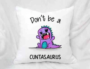 Funny Inappropriate 'Don't Be A C**tasaurus' Cushion Cover - Dinosaur Design - Picture 1 of 3