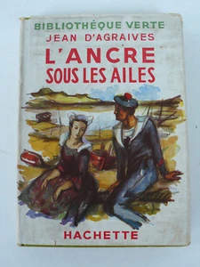 L'ANCRE SOUS LES AILES JEAN D'AGRAIVES HACHETTE 1938 LL. É. DUFOUR 12 X17 cm - Imagen 1 de 6