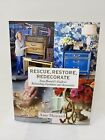 Rescue, Restore, Redecorate : Amy Howard's Guide to Refinishing Furniture and...