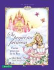 Su Pequena Princesa: Treasured Letters From Your King by Sheri Rose Shepherd (Sp