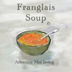 Franglais Soup e by Adrienne Mei Irving (paperback)