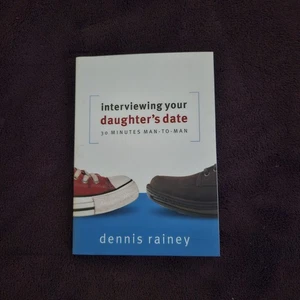Interviewing Your Daughter's Date: 30 Minutes Man-To-Man by Rainey, Dennis - Picture 1 of 3