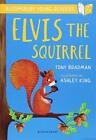 Elvis the Squirrel: A Bloomsbury Young Reader (, Bradman..