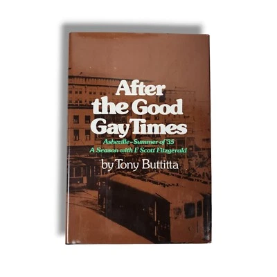 After the Good Gay Times : A Season with F. Scott Fitzgerald Book Tony Buttitta - Image 1 of 4