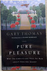 Pure Pleasure: Why Do Christians Feel So Bad about Feeling Good? by Thomas, Gary