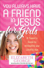 You Always Have a Friend in Jesus for Girls: A Tween's Guide to Knowing a - GOOD