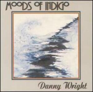 Danny Wright - Moods Of Indigo - New Sealed CD