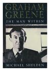 Graham Greene: The Man within,Michael Shelden
