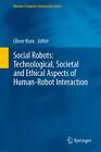 Social Robots: Technological, Societal and Ethical Aspects of Human-Robot I 5544