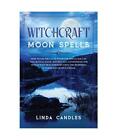 Witchcraft Moon Spells How To Use The Lunar Phase For Spells Wiccan And Crysta