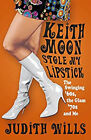 Keith Moon Stole My Lipstick : the Swinging '60s, the Glam '70s a