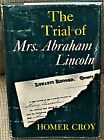 Homer Croy / The Trial Of Mrs Abraham Lincoln 1st Edition 1962