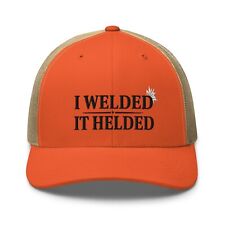 I Welded it Helded Funny Welders Trucker Hat for Men Women