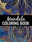 Mandala Coloring Book : Color to Relax, Create and Stress Relievi