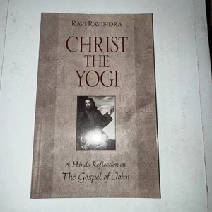 Christ the Yogi : A Hindu Reflection on the Gospel of John by Ravi Ravindra... - Picture 1 of 3