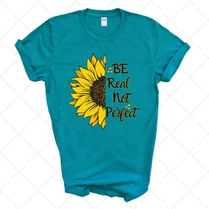 BE REAL NOT PERFECT T-SHIRT GIFT WOMAN - Picture 1 of 14