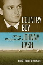 Country Boy: The Roots of Johnny Cash by Colin Edward Woodward (English) Paperba
