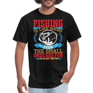 Fishing is Like Boobs T-Shirt (Fishing Humor Graphic Tee Shirt) - Picture 1 of 44