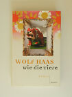 Wolf Haas Wie die Tiere Roman Krimi Rowohlt Verlag Buch