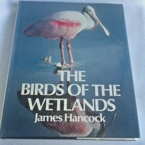The Birds of the Wetlands by James Hancock - First Edition Hardback 1984 - Picture 1 of 11