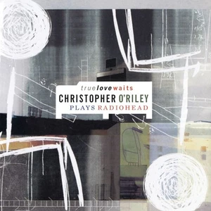 Christopher O'Riley True Love Waits: Christopher O'Riley Plays Radiohead (Vinyl) - Picture 1 of 2