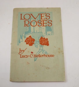 LOVE'S ROSES by Lucy C. Kellerhouse 1920s Unity School of Christianity PB - Picture 1 of 9
