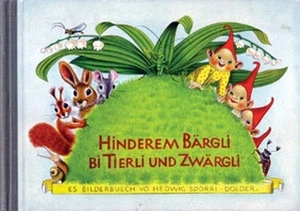 Hedwig Sporri-Dolder, HINDEREEM BARGLI BI TIERLI UND ZWARGLI, Circa 1947, HC - Bild 1 von 1