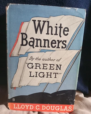 White Banners   Lloyd C. Douglas Vintage Hardcover w/ Dust Jacket 1936 - Image 1 of 4