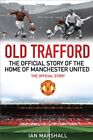 Old Trafford: 100 Years at the Home of Manchester United: The O 