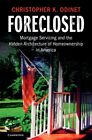 Christopher K. Odine - Foreclosed   Mortgage Servicing and the Hidden  - J555z