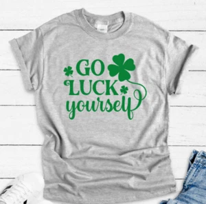 Go Luck Yourself, St. Patrick's Day, Gray Unisex Short Sleeve T-shirt - Picture 1 of 2