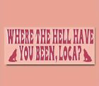 Twilight "Where The Hell Have You Been, Loca" Bumper Sticker