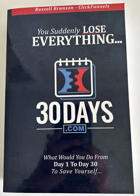 You Suddenly Lose Everything: 30Days.com What Would You Do … Russell Brunson - Image 1 of 2