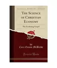 The Science of Christian Economy: The Everlasting Gospel (Classic Reprint), Cora