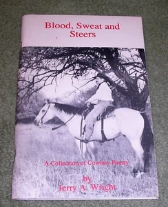 BLOOD, SWEAT and STEERS by Jerry A. Wright 1990 Paperback ~ COWBOY POETRY - Picture 1 of 9