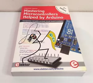 MASTERING MICROCONTROLLERS: HELPED BY ARDUINO By Clemens Valens - Picture 1 of 6