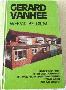 GERARD VANHEE  WERVIK BELGIUM: LIFE, TIMES GREAT CHAMPION BREEDER RACING PIGEONS - Picture 1 of 5