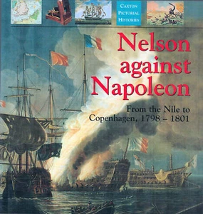 NELSON AGAINST NAPOLEON FROM THE BATTLE OF THE NILE TO COPENHAGEN 1798-1801 HBDJ - Picture 1 of 4