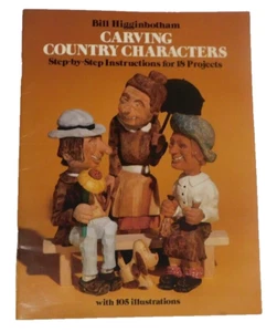Carving Country Characters Bill Higginbotham Soft Cover Book 18 Craft Projects - Picture 1 of 7