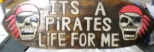 It's A Pirates Life For Me Schild 39 1/2" lang - Bild 1 von 12