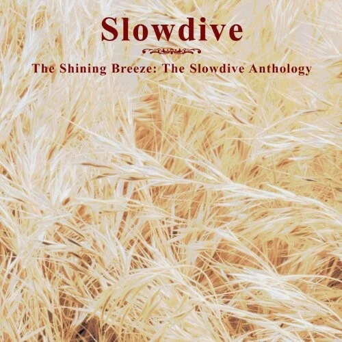 Shining Breeze: Slowdive Anthology by Slowdive (CD, 2010)