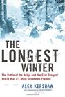 The Longest Winter: The Battle Of The Bulge And The Epic By Alex Kershaw **New**