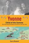 Yvonne, Child of the Somme by Sara Rowell Paperback Book