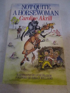 Caroline Akrill Not Quite a Horsewoman Paperback Book - Picture 1 of 3