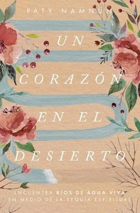 Un corazn en el desierto: Encuentra r?os de agua viva en medio de la sequ?a espi - Foto 1 di 1