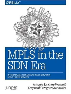 MPLS in the SDN Era: Interoperable Scenarios to Make Networks Scale to New Servi - Foto 1 di 1