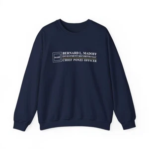 Bernard L. Madoff Investment Securities Chief Ponzi Officer Crewneck Sweatshirt - Picture 1 of 82
