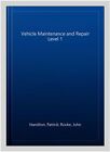 Vehicle Maintenance And Repair Level 1 Paperback By Hamilton Patrick Rooke